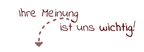 Ihre Meinung ist uns wichtig!